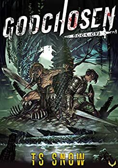 Godchosen: An Epic Fantasy Saga by T.S. Snow