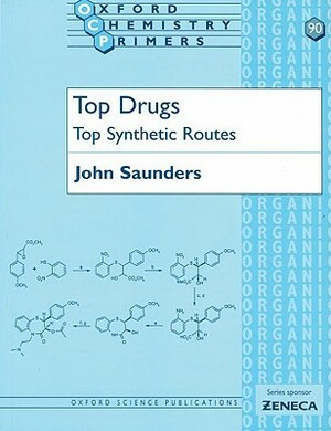 Top Drugs: Top Synthetic Routes by John Saunders