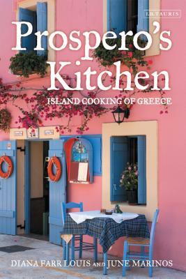 Prospero's Kitchen: Island Cooking of Greece by Diana Farr Louis, June Marinos