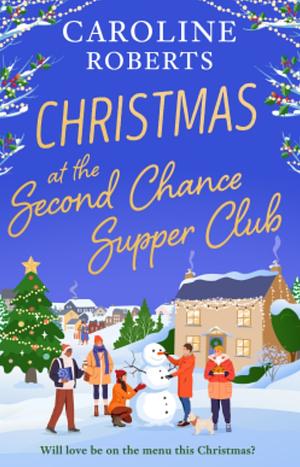 Christmas at the Second Chance Supper Club by Caroline Roberts