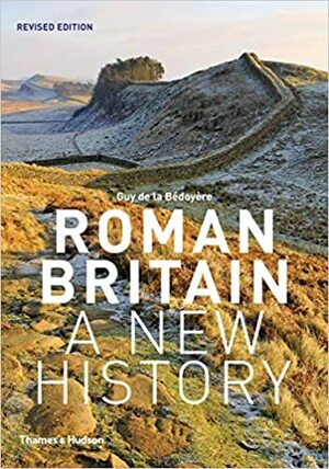 Roman Britain: A New History by Guy de la Bédoyère