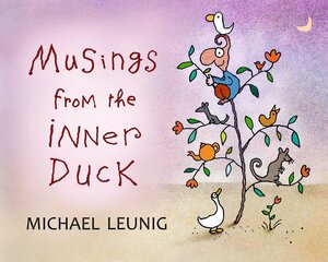 Musings from the Inner Duck by Michael Leunig