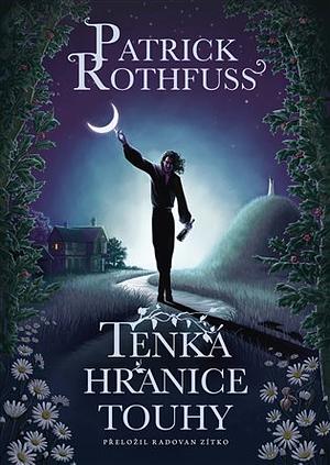 Tenká hranice touhy by Patrick Rothfuss