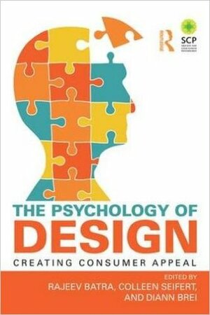 The Psychology of Design: Creating Consumer Appeal by Diann Brei, Colleen Seifert, Rajeev Batra