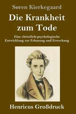 Die Krankheit zum Tode by Søren Kierkegaard