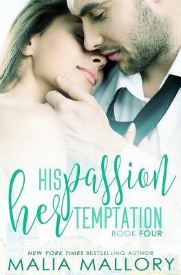 His Passion, Her Temptation (Dominating BDSM Billionaires Erotic Romance #4) by Malia Mallory