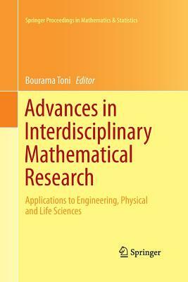 Advances in Interdisciplinary Mathematical Research: Applications to Engineering, Physical and Life Sciences by 