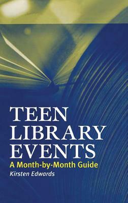 Teen Library Events: A Month-By-Month Guide by Kirsten Edwards