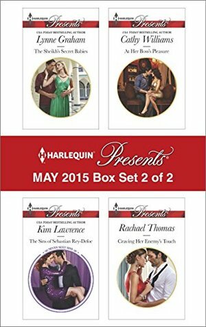 Harlequin Presents May 2015 - Box Set 2 of 2: The Sheikh's Secret Babies / The Sins of Sebastian Rey-Defoe / At Her Boss's Pleasure / Craving Her Enemy's Touch by Rachael Thomas, Cathy Williams, Kim Lawrence, Lynne Graham