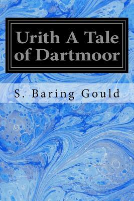 Urith A Tale of Dartmoor by S. Baring Gould