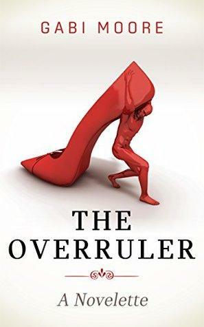 The Overruler by Gabi Moore