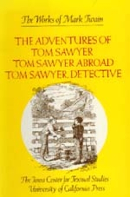 The Adventures of Tom Sawyer, Tom Sawyer Abroad, and Tom Sawyer, Detective, Volume 4 by Mark Twain