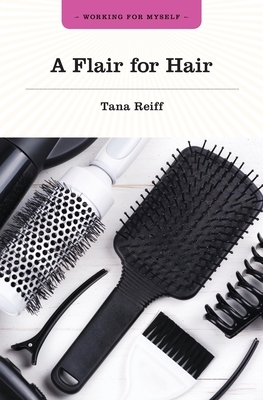 A Flair for Hair by Tana Reiff