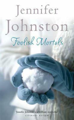 Foolish Mortals by Jennifer Johnston