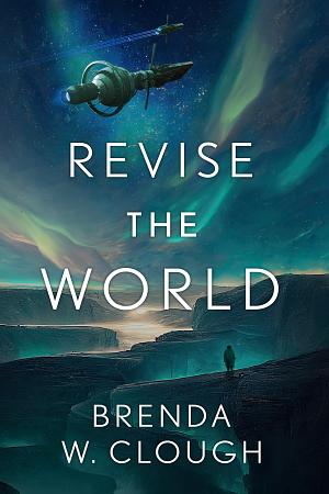  Revise the World by Brenda W. Clough