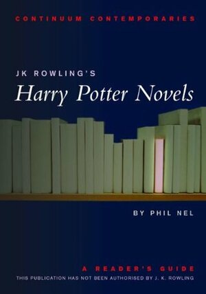 J.K. Rowling's Harry Potter Novels: A Reader's Guide by Philip Nel