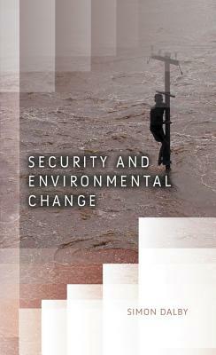 Security and Environmental Change by Simon Dalby