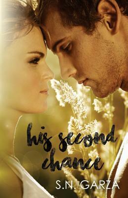 His Second Chance by S.N. Garza, Stephanie Nicole Garza