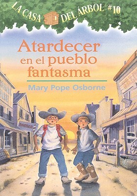 Atardecer En El Pueblo Fantasma (Ghost Town at Sundown) by Mary Pope Osborne