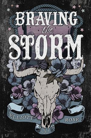 Braving the Storm by Elliott Rose