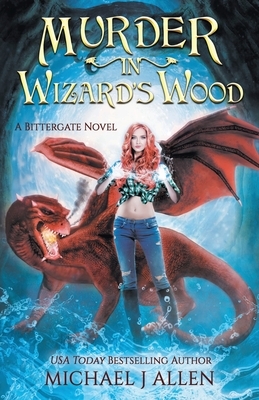 Murder in Wizard's Wood: A Modern High Fantasy Adventure by Michael J. Allen