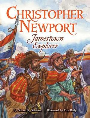 Christopher Newport: Jamestown Explorer by Sharon Solomon