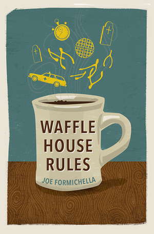 Waffle House Rules by Joe Formichella
