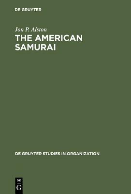 The American Samurai by Jon P. Alston