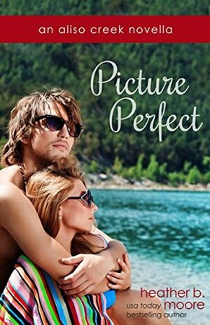 Picture Perfect by Heather B. Moore