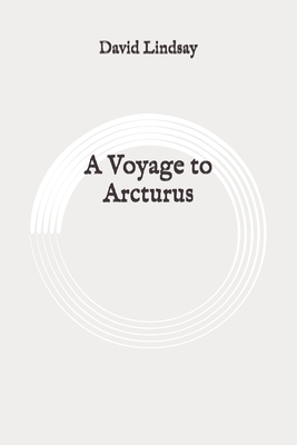 A Voyage to Arcturus: Original by David Lindsay