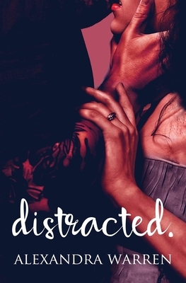 Distracted by Alexandra Warren