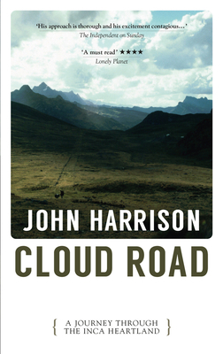 Cloud Road: A Journey Through the Inca Heartland by John Harrison
