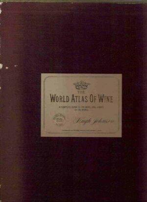 The World Atlas of Wine: A Complete Guide to the Wines &amp; Spirits of the World by Jancis Robinson, Hugh Johnson