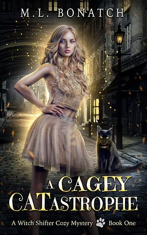 A Cagey CATastrophe by M.L. Bonatch, M.L. Bonatch