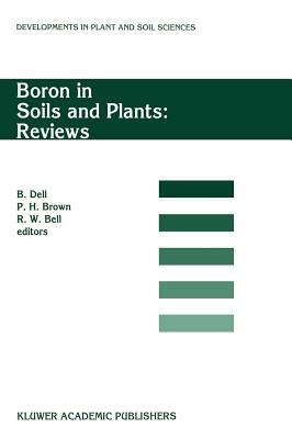 Boron in Soils and Plants: Reviews: Invited Review Papers for Boron97, the International Symposium on 'boron in Soils and Plants', Held at Chiang Mai, by 