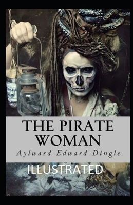 The Pirate Woman Illustrated by Aylward Edward Dingle