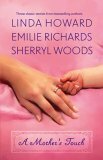 A Mother's Touch: The Way Home\\A Stranger's Son\\The Paternity Test by Sherryl Woods, Emilie Richards, Linda Howard