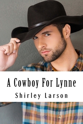 A Cowboy For Lynne: The Cameron Family Saga by Shirley Larson