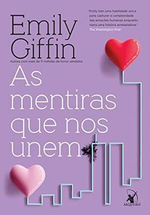 As mentiras que nos unem by Emily Giffin