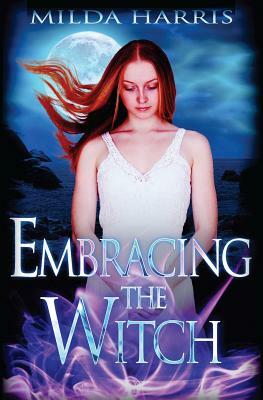 Embracing the Witch by Milda Harris