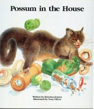 Possum in the House by Tony Oliver, Kiersten Jensen