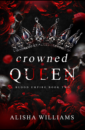 Crowned Queen by Alisha Williams