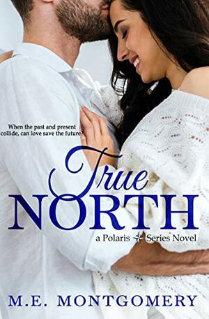 True North by M.E. Montgomery