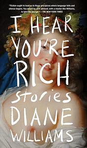 I Hear You're Rich by Diane Williams