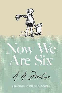 Now We Are Six by A.A. Milne