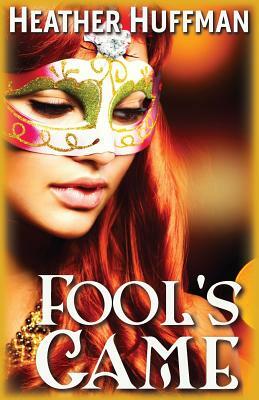 Fool's Game by Heather Huffman