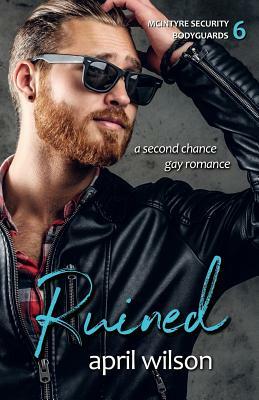 Ruined: (mcintyre Security Bodyguard Series - Book 6) by April Wilson