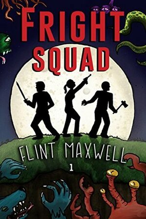 Fright Squad by Flint Maxwell