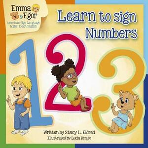 Learn to Sign Numbers 123: Signing Exact English with Emma and Egor by Stacy L. Eldred