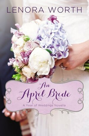 An April Bride by Lenora Worth